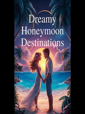 cover image of Dreamy Honeymoon Destinations